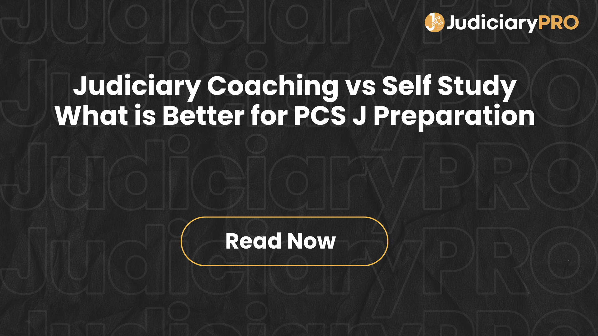 Judiciary Coaching vs Self Study – What is Better for PCS J Preparation