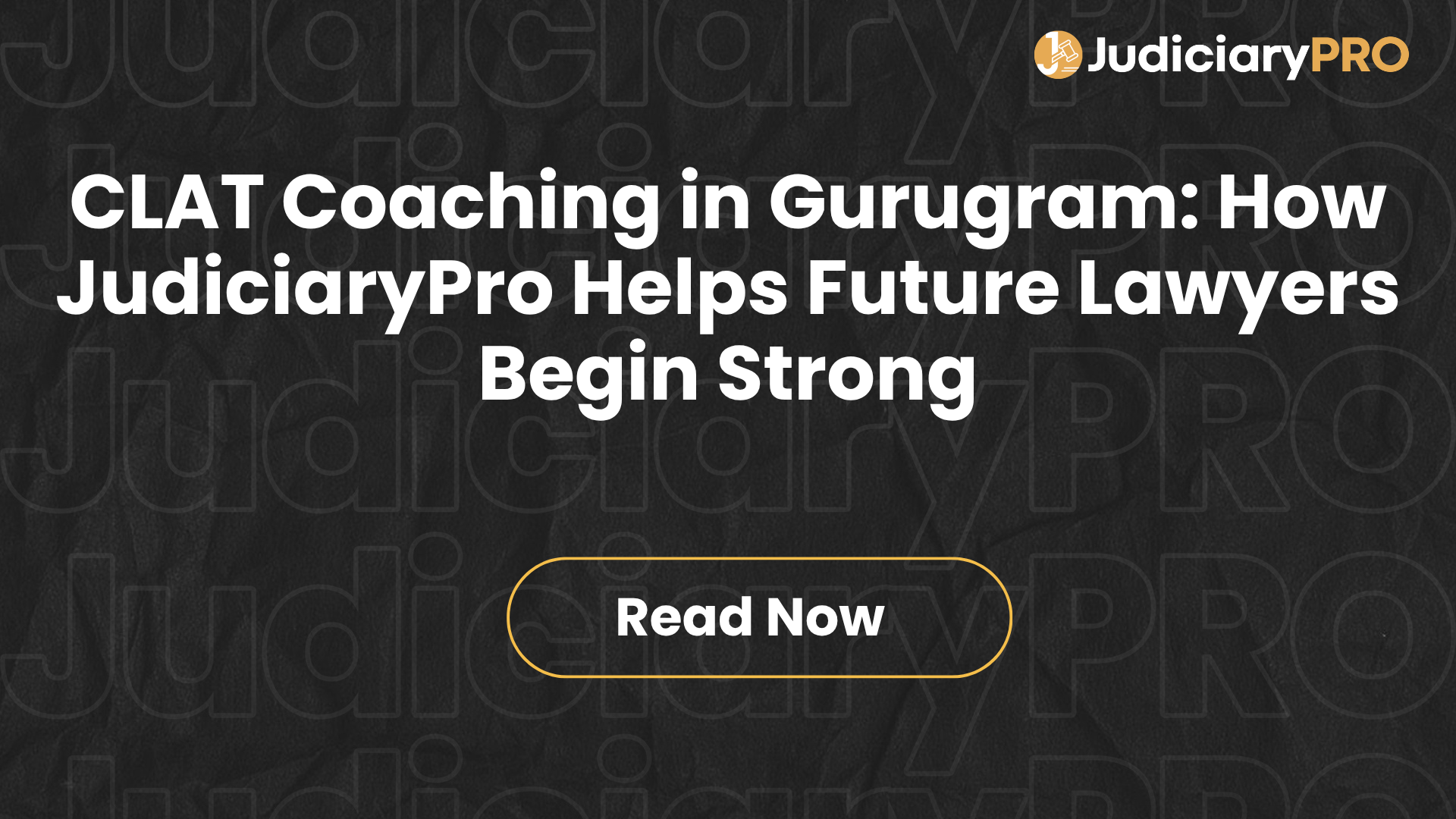 CLAT Coaching in Gurugram: How JudiciaryPro Helps Future Lawyers Begin Strong