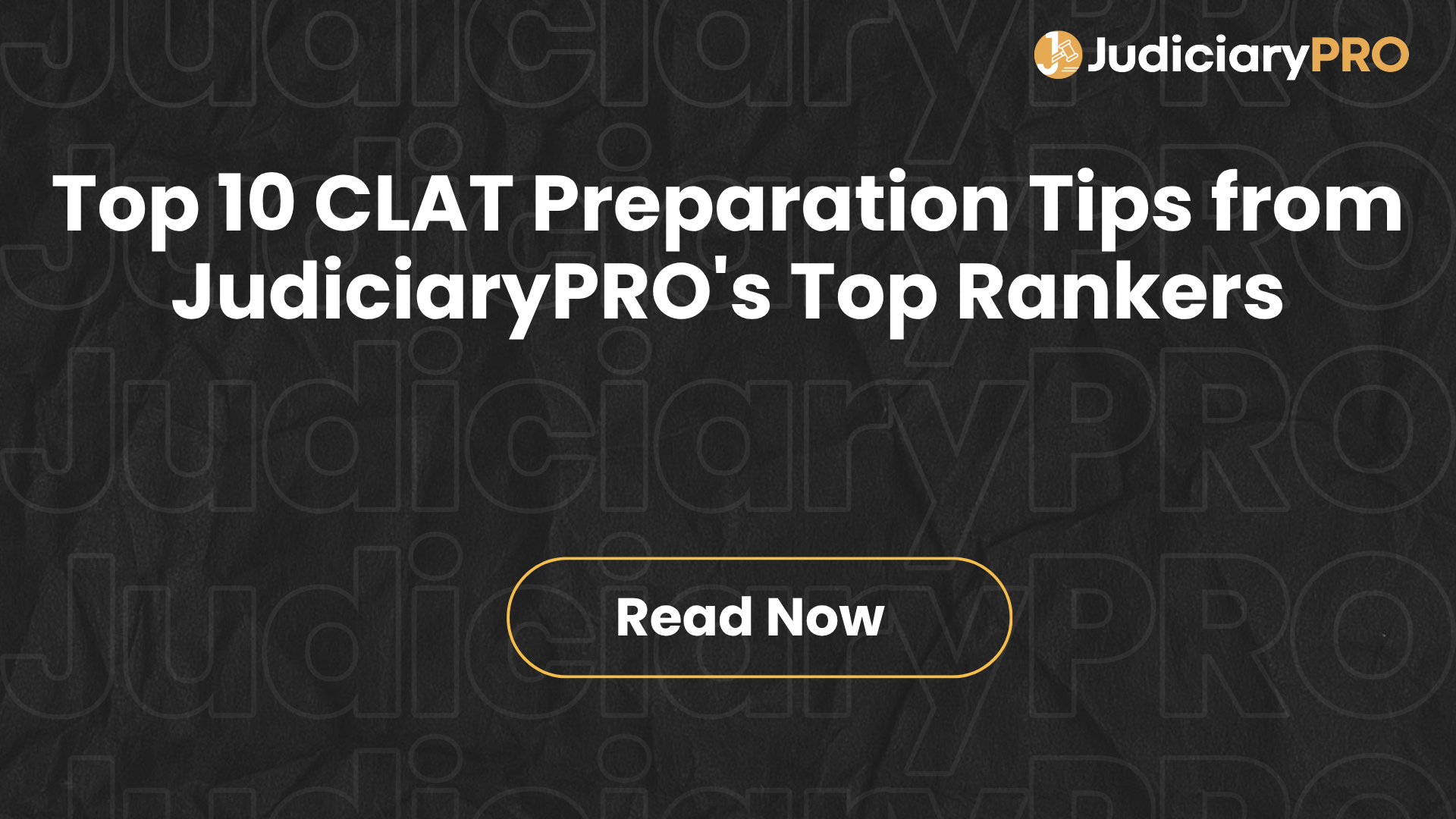 Top 10 CLAT Preparation Tips from JudiciaryPRO's Top Rankers