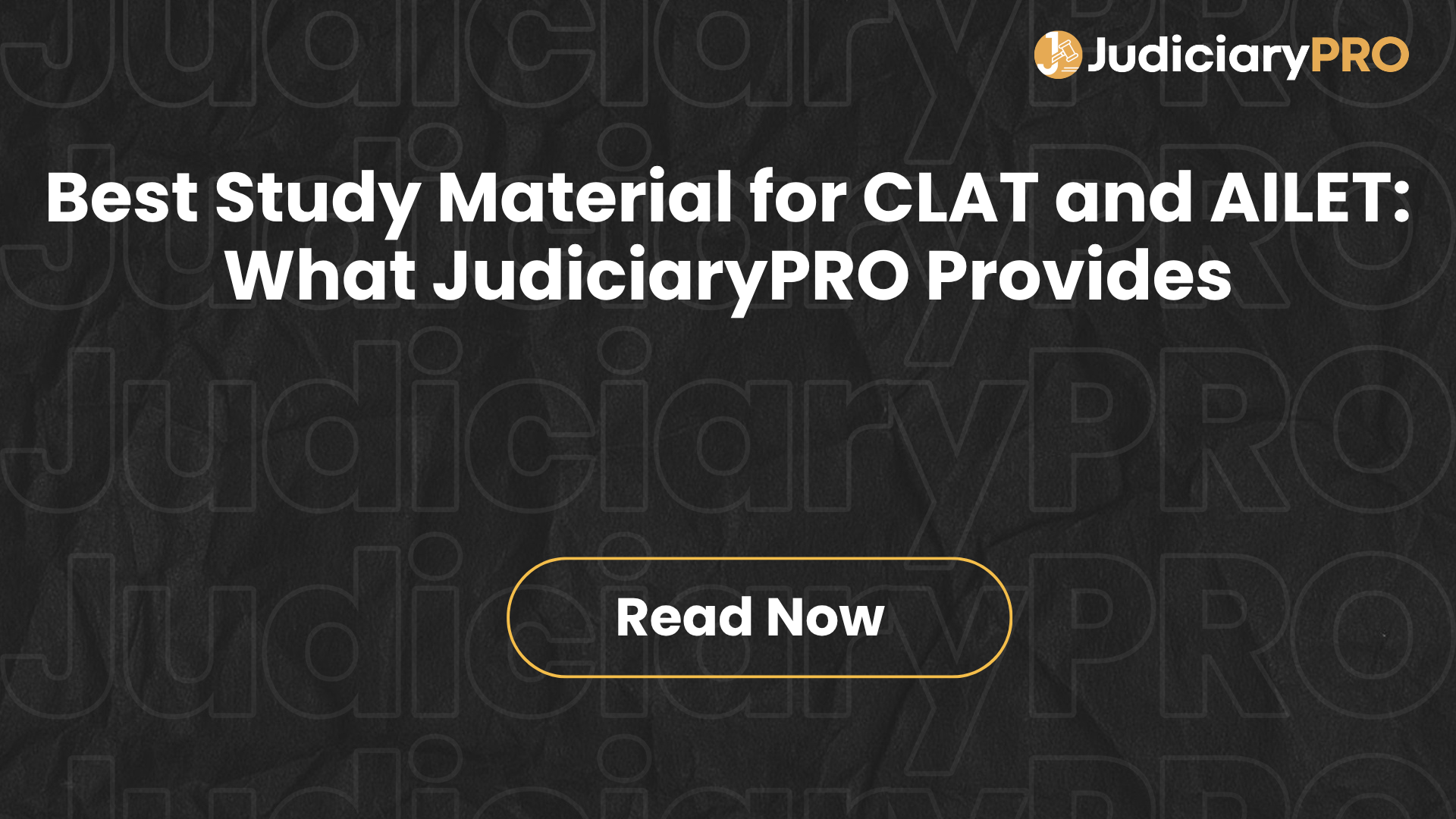 Best Study Material for CLAT and AILET: What JudiciaryPRO Provides
