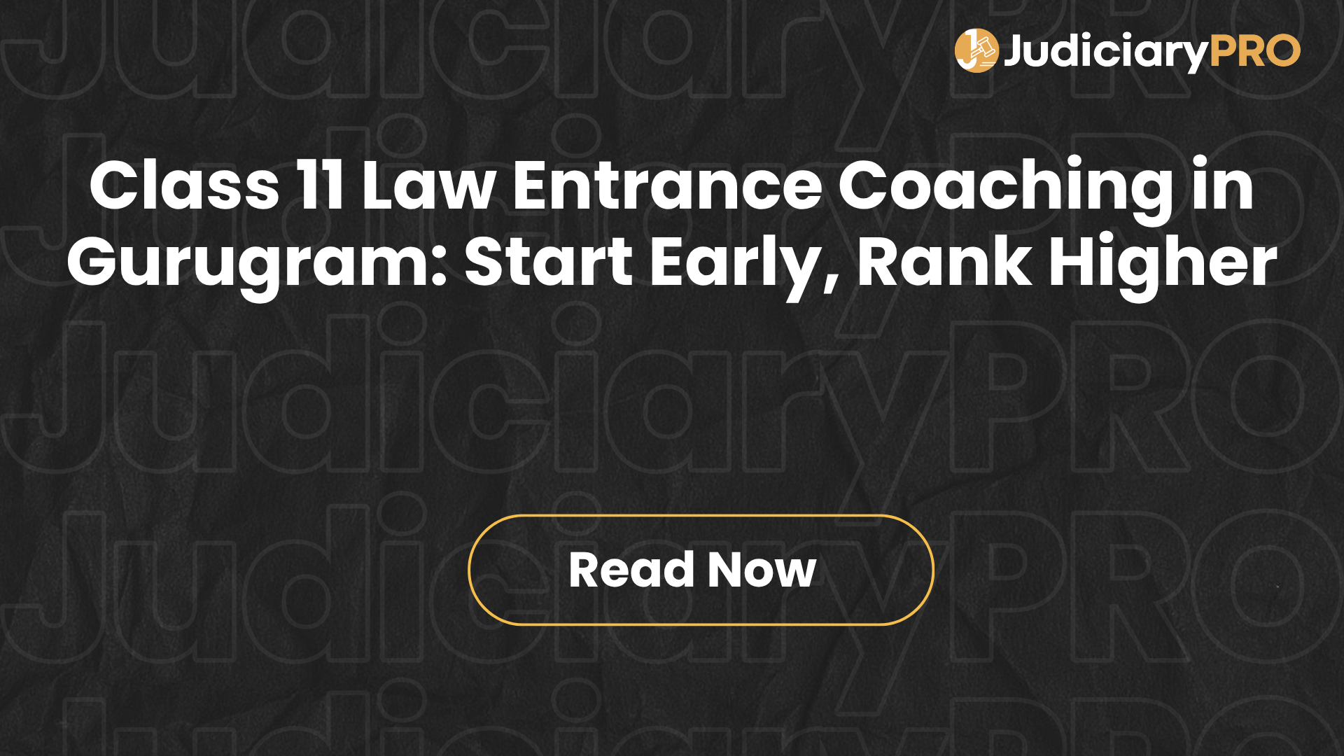 Class 11 Law Entrance Coaching in Gurugram: Start Early, Rank Higher