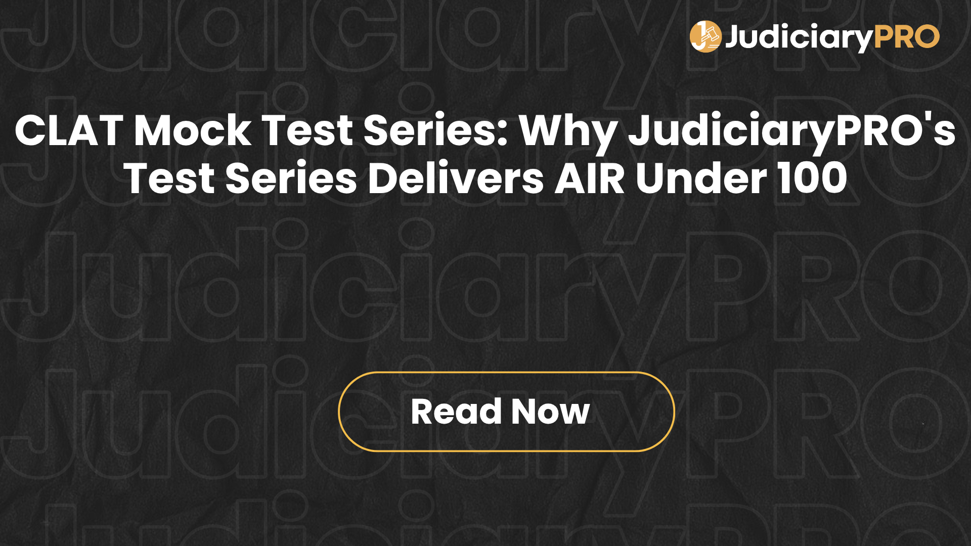 CLAT Mock Test Series: Why JudiciaryPRO's Test Series Delivers AIR Under 100