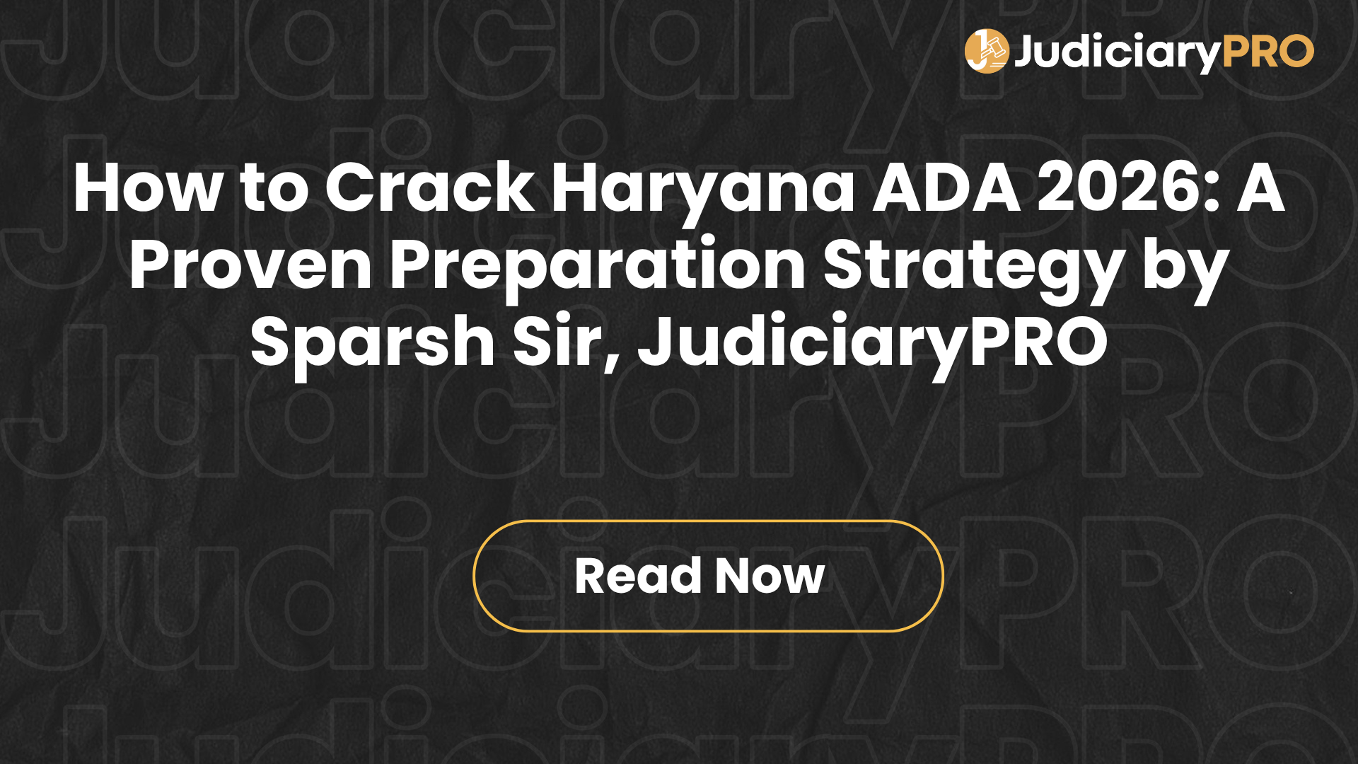 How to Crack Haryana ADA 2026: A Proven Preparation Strategy by Sparsh Sir, JudiciaryPRO